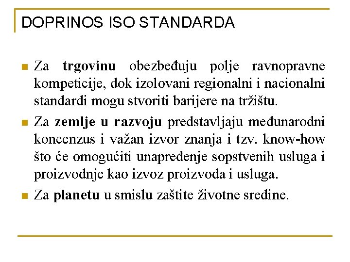 DOPRINOS ISO STANDARDA n n n Za trgovinu obezbeđuju polje ravnopravne kompeticije, dok izolovani