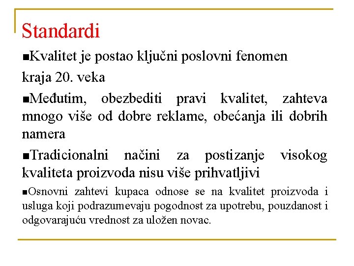 Standardi n. Kvalitet je postao ključni poslovni fenomen kraja 20. veka n. Međutim, obezbediti