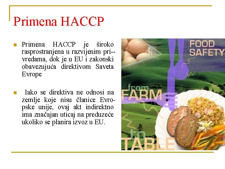 Primena HACCP n Primena HACCP je široko rasprostranjena u razvijenim pri-vredama, dok je u