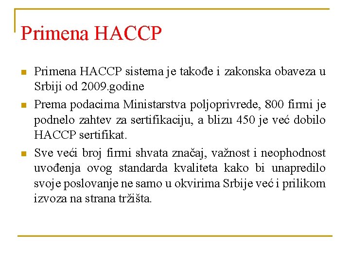 Primena HACCP n n n Primena HACCP sistema je takođe i zakonska obaveza u