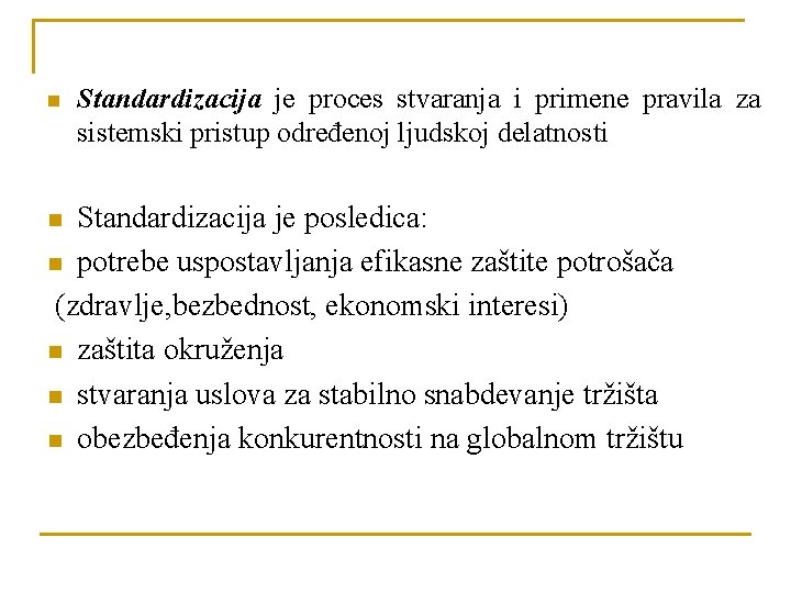 n Standardizacija je proces stvaranja i primene pravila za sistemski pristup određenoj ljudskoj delatnosti