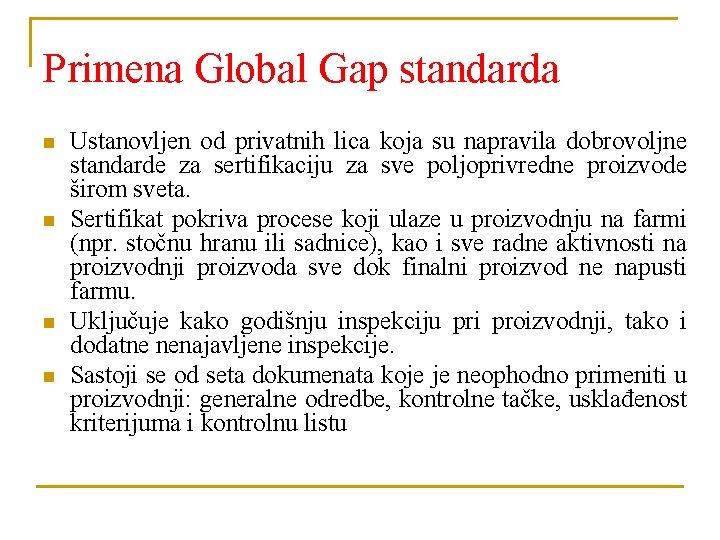 Primena Global Gap standarda n n Ustanovljen od privatnih lica koja su napravila dobrovoljne