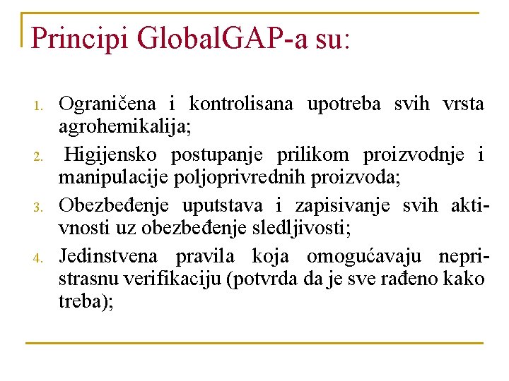 Principi Global. GAP-a su: 1. 2. 3. 4. Ograničena i kontrolisana upotreba svih vrsta