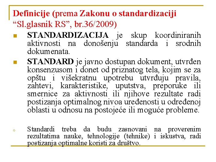 Definicije (prema Zakonu o standardizaciji “Sl. glasnik RS”, br. 36/2009) n n o STANDARDIZACIJA