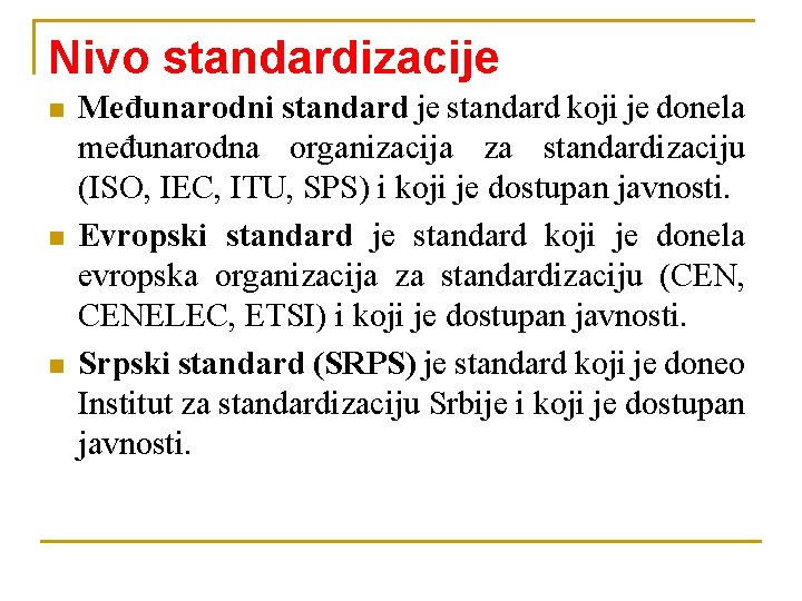 Nivo standardizacije n n n Međunarodni standard je standard koji je donela međunarodna organizacija