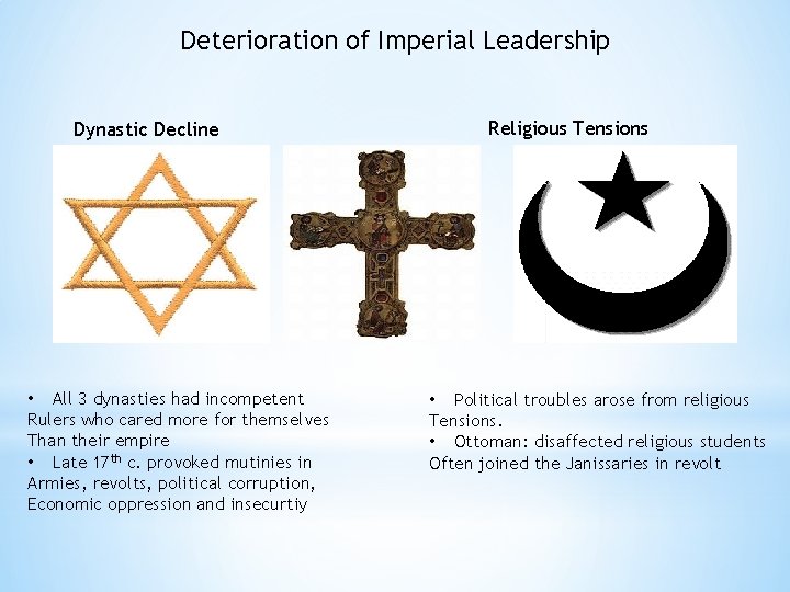 Deterioration of Imperial Leadership Dynastic Decline • All 3 dynasties had incompetent Rulers who