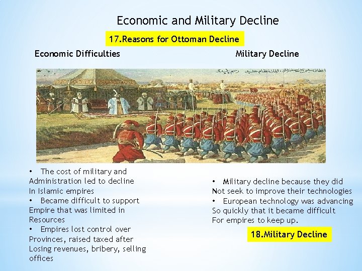 Economic and Military Decline 17. Reasons for Ottoman Decline Economic Difficulties • The cost