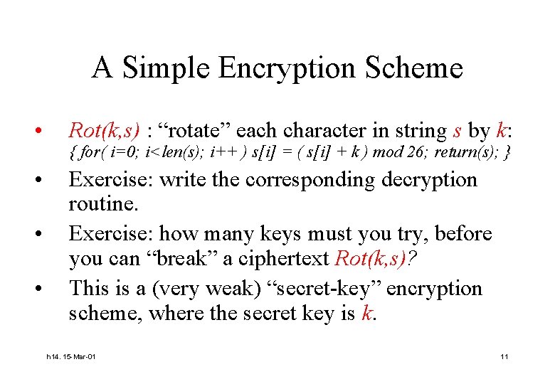 A Simple Encryption Scheme • Rot(k, s) : “rotate” each character in string s