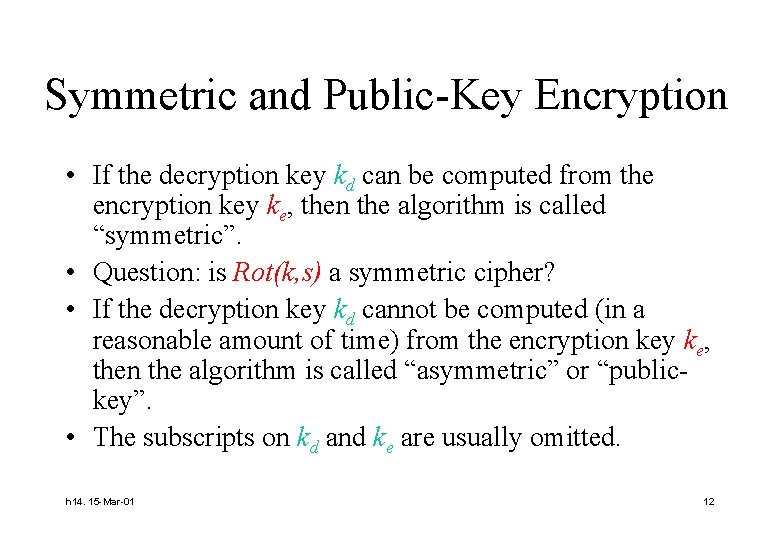 Symmetric and Public-Key Encryption • If the decryption key kd can be computed from