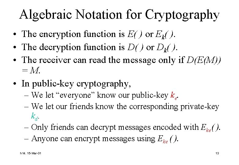 Algebraic Notation for Cryptography • The encryption function is E( ) or Ek( ).