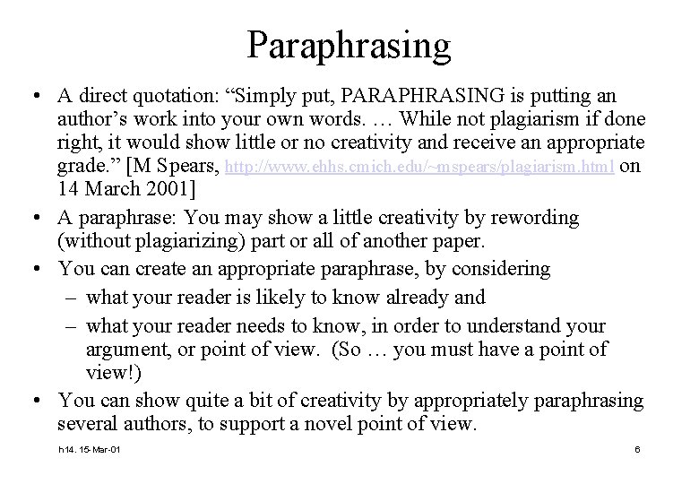 Paraphrasing • A direct quotation: “Simply put, PARAPHRASING is putting an author’s work into
