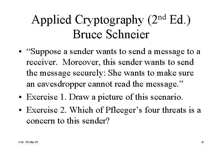 Applied Cryptography (2 nd Ed. ) Bruce Schneier • “Suppose a sender wants to