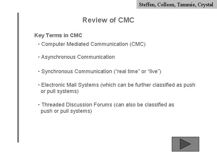 Steffen, Colleen, Tammie, Crystal Review of CMC Key Terms in CMC • Computer Mediated
