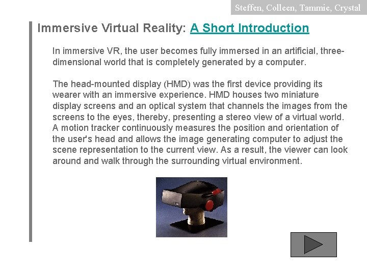 Steffen, Colleen, Tammie, Crystal Immersive Virtual Reality: A Short Introduction In immersive VR, the