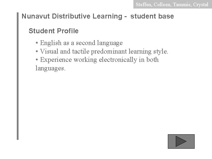 Steffen, Colleen, Tammie, Crystal Nunavut Distributive Learning - student base Student Profile • English