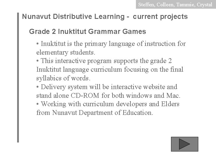 Steffen, Colleen, Tammie, Crystal Nunavut Distributive Learning - current projects Grade 2 Inuktitut Grammar