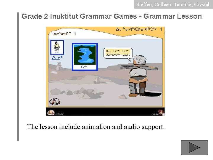 Steffen, Colleen, Tammie, Crystal Grade 2 Inuktitut Grammar Games - Grammar Lesson The lesson