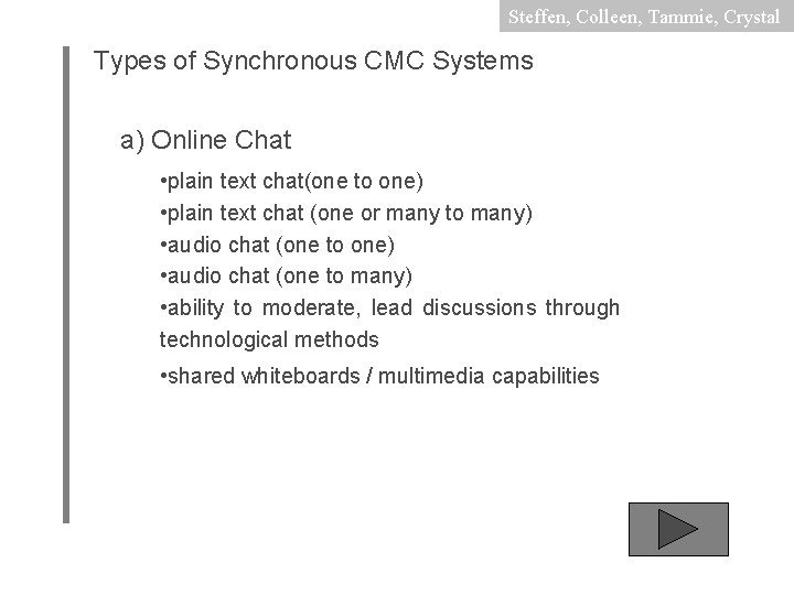 Steffen, Colleen, Tammie, Crystal Types of Synchronous CMC Systems a) Online Chat • plain