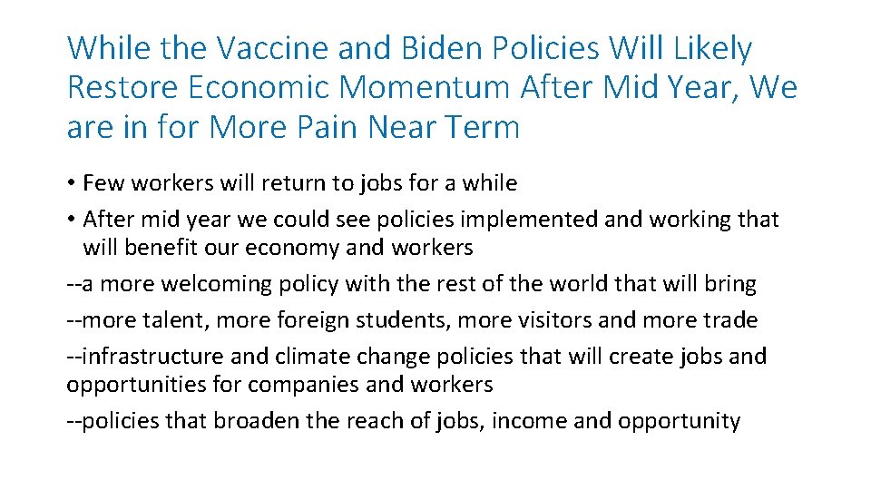 While the Vaccine and Biden Policies Will Likely Restore Economic Momentum After Mid Year,