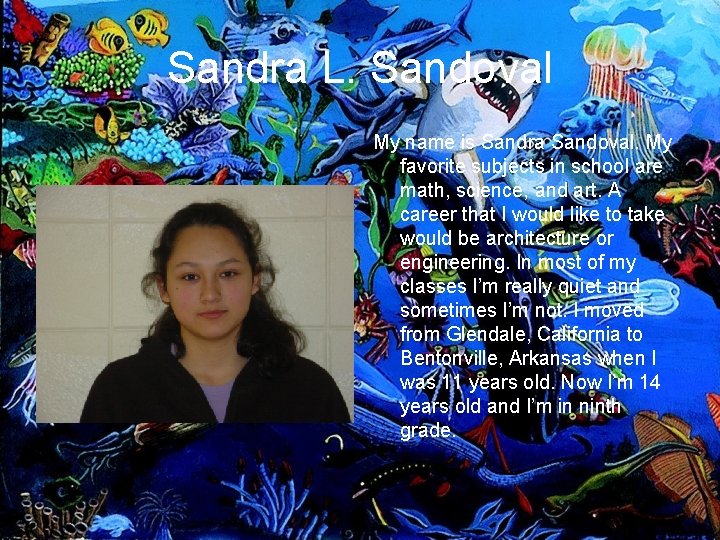 Sandra L. Sandoval My name is Sandra Sandoval. My favorite subjects in school are