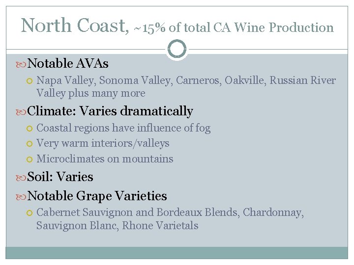 North Coast, ~15% of total CA Wine Production Notable AVAs Napa Valley, Sonoma Valley,