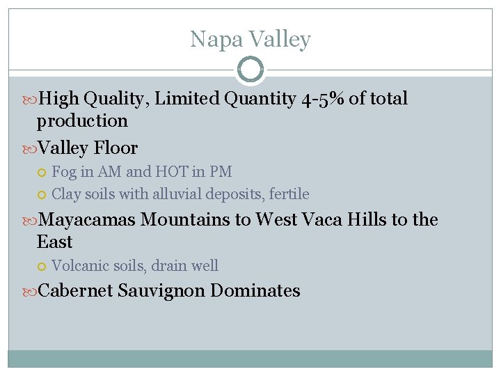 Napa Valley High Quality, Limited Quantity 4 -5% of total production Valley Floor Fog