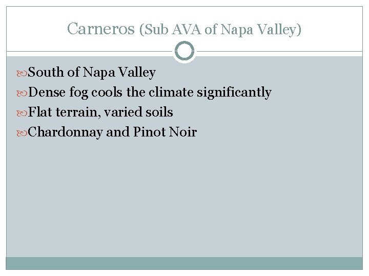 Carneros (Sub AVA of Napa Valley) South of Napa Valley Dense fog cools the