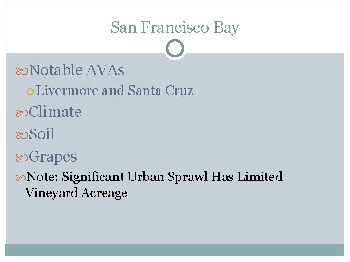 San Francisco Bay Notable AVAs Livermore and Santa Cruz Climate Soil Grapes Note: Significant