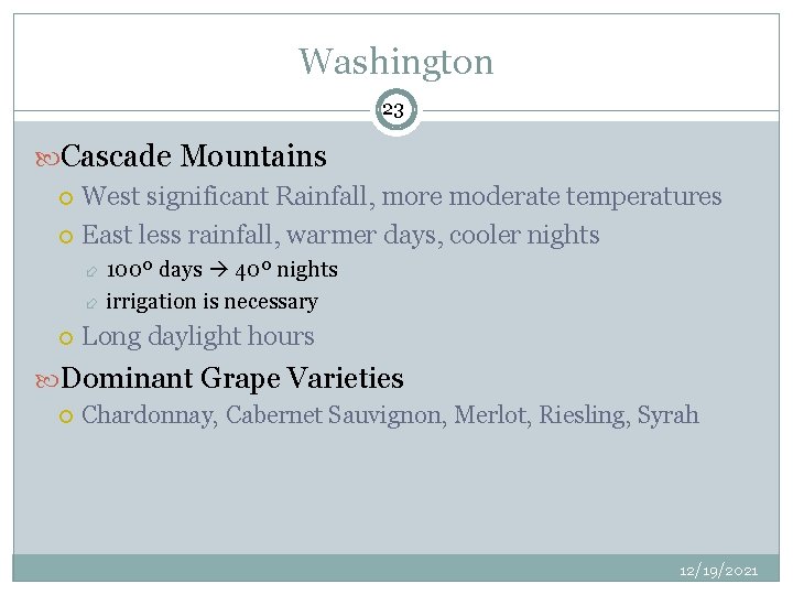 Washington 23 Cascade Mountains West significant Rainfall, more moderate temperatures East less rainfall, warmer