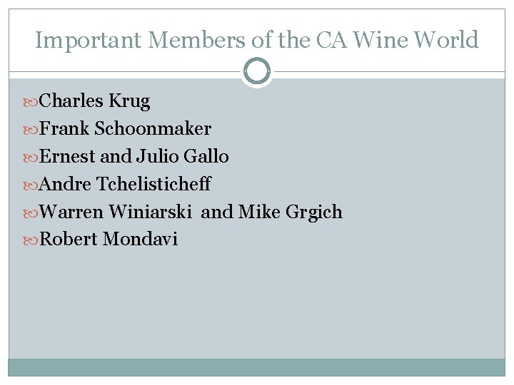 Important Members of the CA Wine World Charles Krug Frank Schoonmaker Ernest and Julio