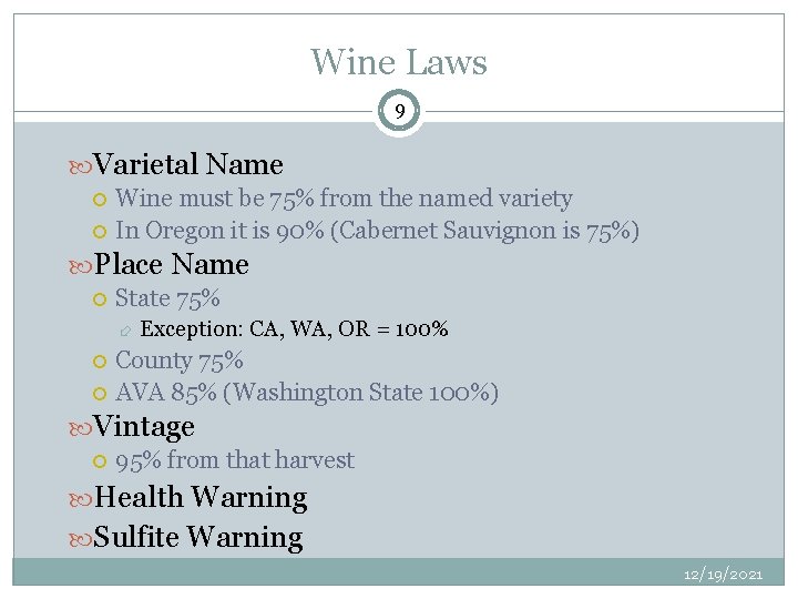 Wine Laws 9 Varietal Name Wine must be 75% from the named variety In
