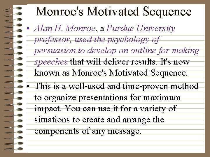 Monroe's Motivated Sequence • Alan H. Monroe, a Purdue University professor, used the psychology