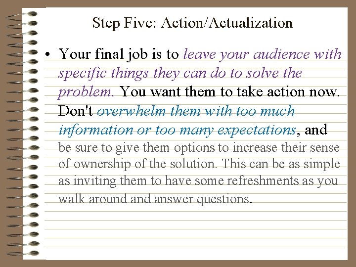 Step Five: Action/Actualization • Your final job is to leave your audience with specific