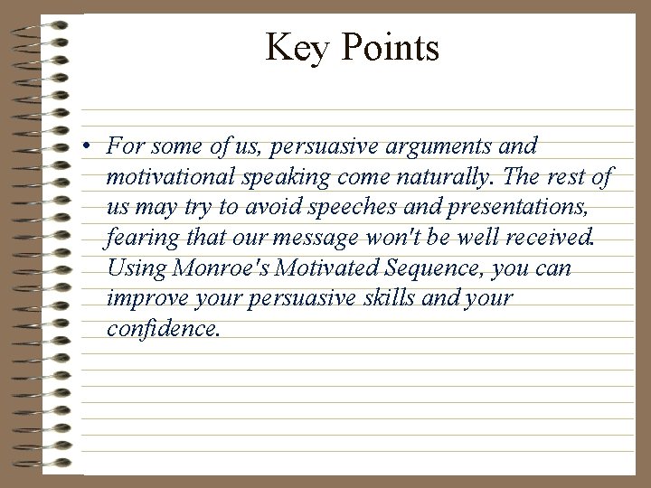 Key Points • For some of us, persuasive arguments and motivational speaking come naturally.