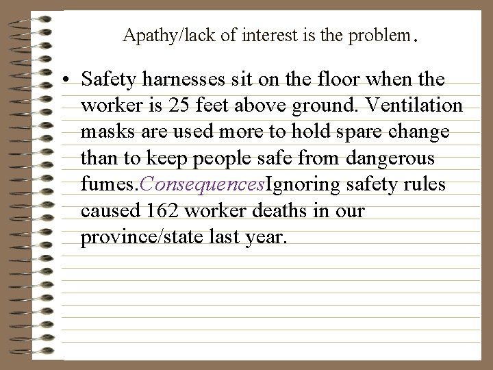 Apathy/lack of interest is the problem. • Safety harnesses sit on the floor when