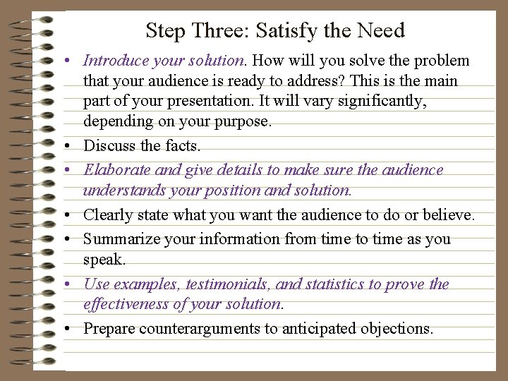 Step Three: Satisfy the Need • Introduce your solution. How will you solve the