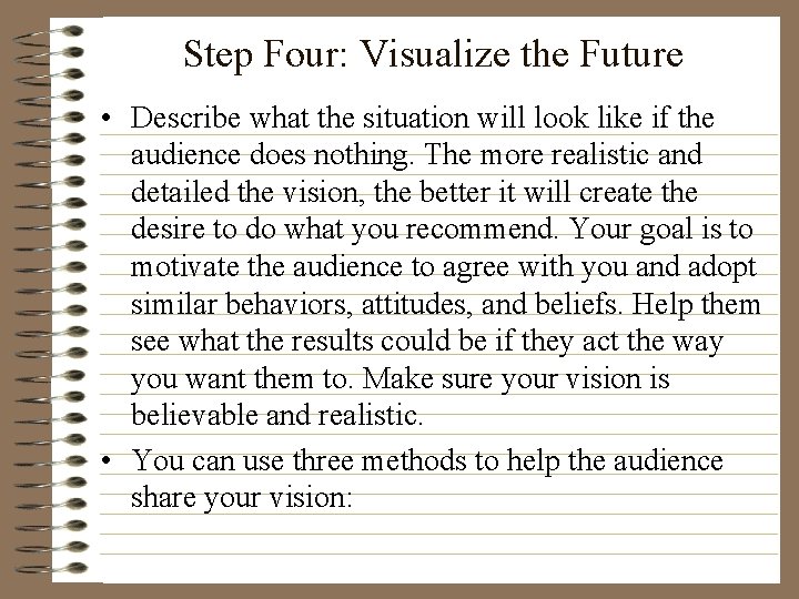 Step Four: Visualize the Future • Describe what the situation will look like if