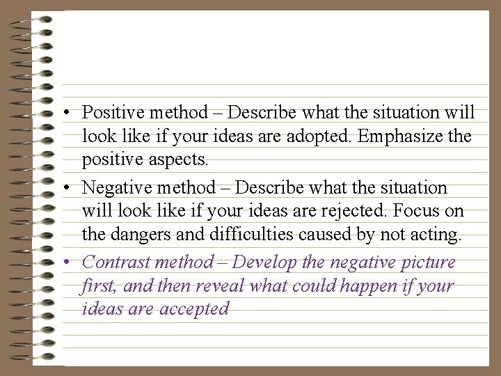  • Positive method – Describe what the situation will look like if your