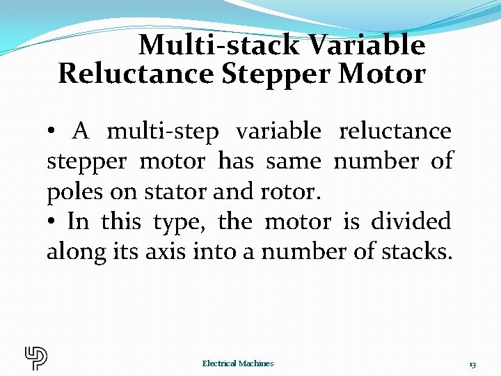 Multi-stack Variable Reluctance Stepper Motor • A multi-step variable reluctance stepper motor has same