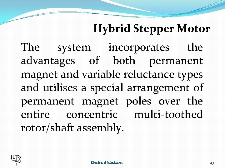 Hybrid Stepper Motor The system incorporates the advantages of both permanent magnet and variable
