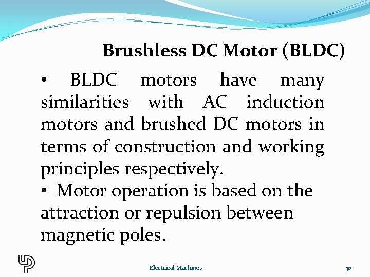 Brushless DC Motor (BLDC) • BLDC motors have many similarities with AC induction motors