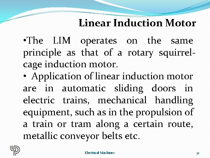 Linear Induction Motor • The LIM operates on the same principle as that of