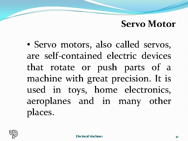 Servo Motor • Servo motors, also called servos, are self-contained electric devices that rotate