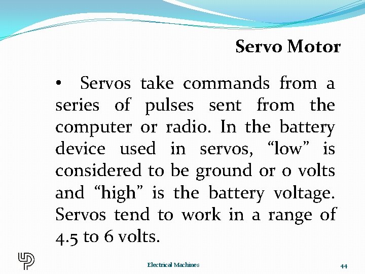 Servo Motor • Servos take commands from a series of pulses sent from the