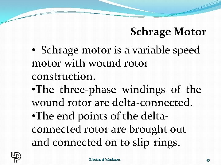 Schrage Motor • Schrage motor is a variable speed motor with wound rotor construction.