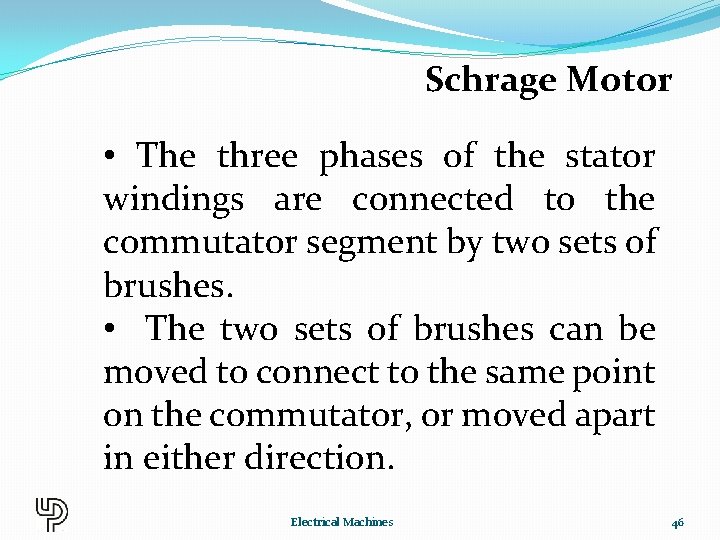 Schrage Motor • The three phases of the stator windings are connected to the