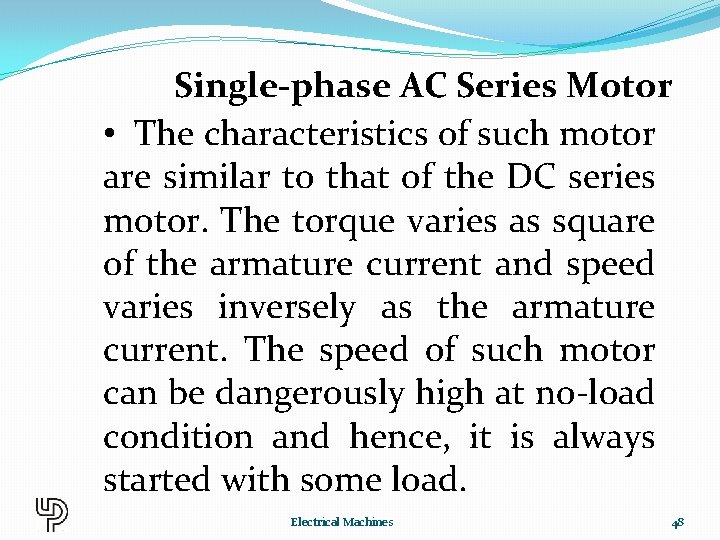 Single-phase AC Series Motor • The characteristics of such motor are similar to that
