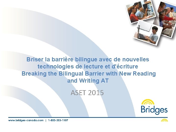 Briser la barrière bilingue avec de nouvelles technologies de lecture et d'écriture Breaking the