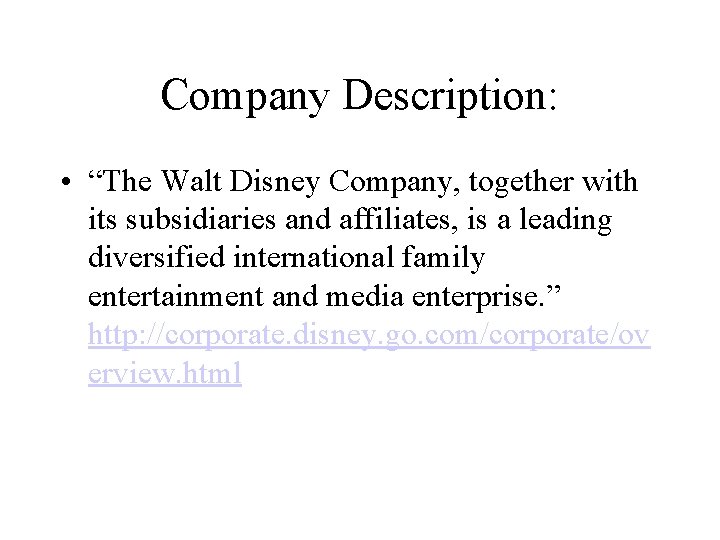 Company Description: • “The Walt Disney Company, together with its subsidiaries and affiliates, is