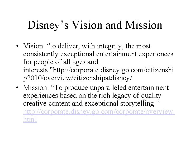 Disney’s Vision and Mission • Vision: “to deliver, with integrity, the most consistently exceptional